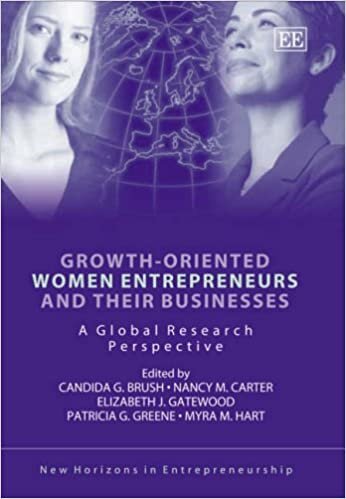 Growth-oriented Women Entrepreneurs and their Businesses: A Global Research Perspective (New Horizons in Entrepreneurship Series)