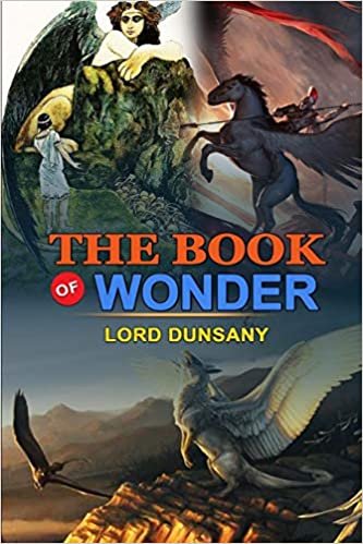 The Book of Wonder by Lord Dunsany: Classic Edition Illustrations: Classic Edition Illustrations