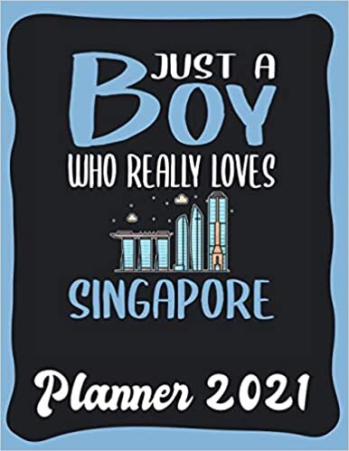 Planner 2021: Singapore Planner 2021 incl Calendar 2021 - Funny Singapore Quote: Just A Boy Who Loves Singapore - Monthly, Weekly and Daily Agenda ... Weekly Calendar Double Page - Singapore gift"