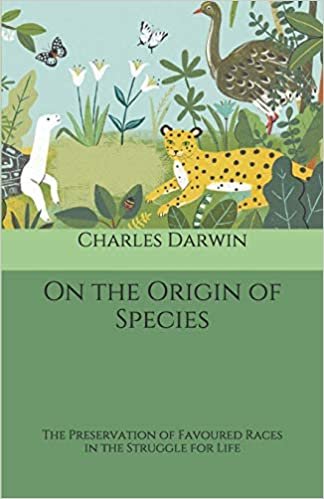 On the Origin of Species: The Preservation of Favoured Races in the Struggle for Life