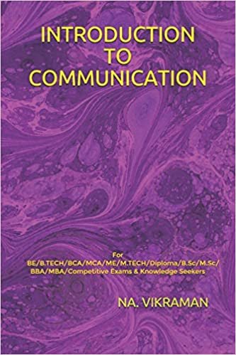 INTRODUCTION TO COMMUNICATION: For BE/B.TECH/BCA/MCA/ME/M.TECH/Diploma/B.Sc/M.Sc/BBA/MBA/Competitive Exams & Knowledge Seekers (2020, Band 194) indir