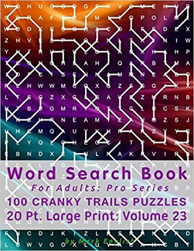 Word Search Book For Adults: Pro Series, 100 Cranky Trails Puzzles, 20 Pt. Large Print, Vol. 23 (Pro Word Search Books For Adults, Band 23) indir