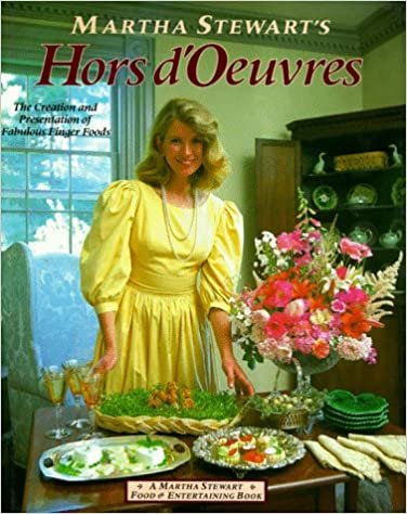 Martha Stewart's Hors d'Oeuvres: The Creation and Presentation of Fabulous Finger Foods