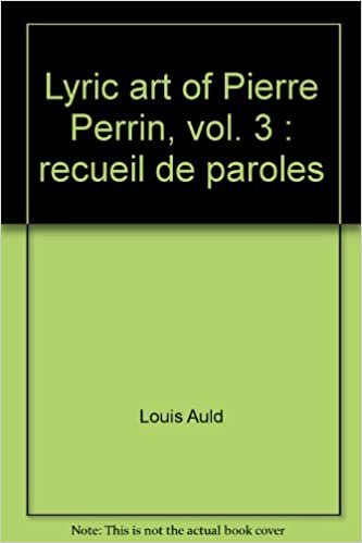 MS 42 the Lyric Art of Pierre Perrin, Founder of French Opera. Part 3: Recueil de Paroles de Musique de Mr. Perrin. by Louis E. Auld. (Musicological Studies)