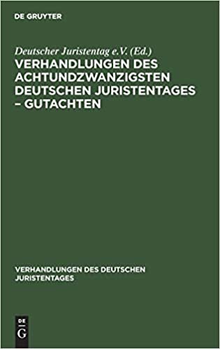 Verhandlungen des Achtundzwanzigsten deutschen Juristentages – Gutachten (Verhandlungen des Deutschen Juristentages, 28, 1/2)