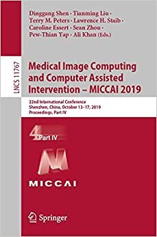 Medical Image Computing and Computer Assisted Intervention – MICCAI 2019: 22nd International Conference, Shenzhen, China, October 13–17, 2019, ... in Computer Science (11767), Band 11767) indir