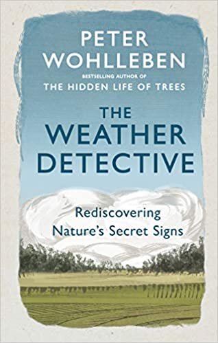 The Weather Detective: Rediscovering Nature’s Secret Signs