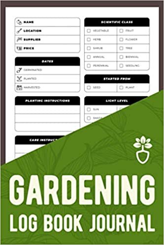 Gardening Log Book Journal: A Complete Garden Logbook For Gardeners To Record All Plant Information