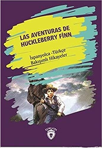 Las Aventuras DeHuckleberry Finn Huckleberry Finn´in Maceraları İspanyolca Türkçe Bakışımlı Hikaye