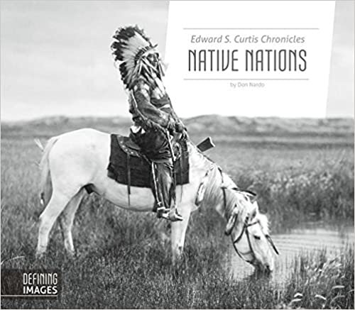 Edward S. Curtis Chronicles Native Nations (Defining Images)