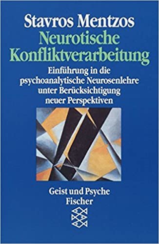 Neurotische Konfliktverarbeitung: Einführung in die psychoanalytische Neurosenlehre unter Berücksichtigung neuer Perspektiven. (Geist und Psyche) indir