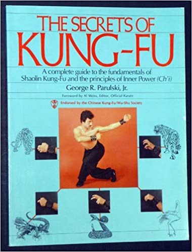The Secrets of Kung-Fu: A Complete Guide to the Fundamentals of Shaolin Kung-Fu and the Principles of Inner Power: A Complete Guide to the ... and the Principles of Inner Power (Chi)