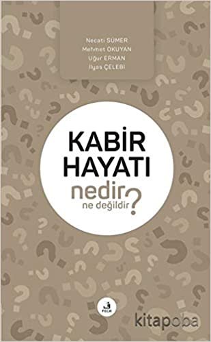 Kabir Hayatı Nedir Ne Değildir