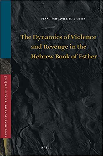 The Dynamics of Violence and Revenge in the Hebrew Book of Esther (Vetus Testamentum, Supplements)