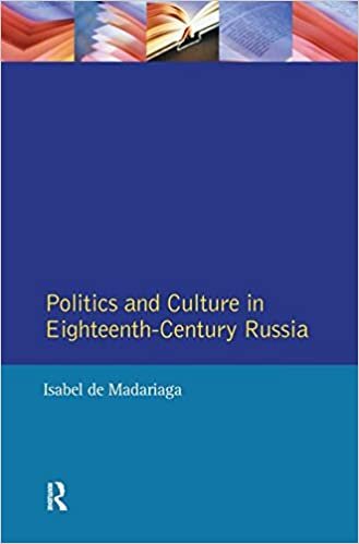 Politics and Culture in Eighteenth-century Russia: Collected Essays by Isabel De Madariaga