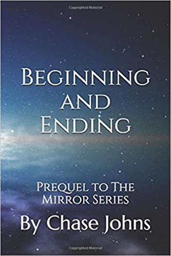 Beginning and Ending: Prequel to The Mirror Series