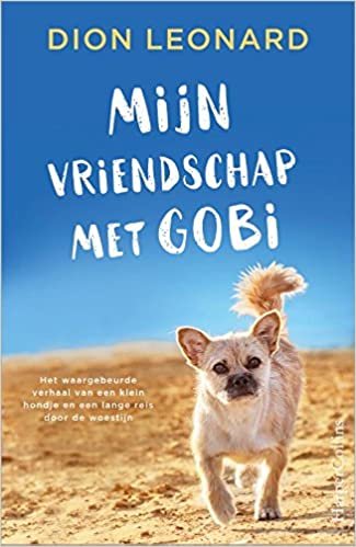 Mijn reis met Gobi: het waargebeurde verhaal van een klein hondje en een lange tocht door de woestijn