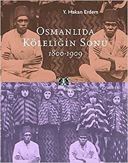 Osmanlıda Köleliğin Sonu 1800 1909
