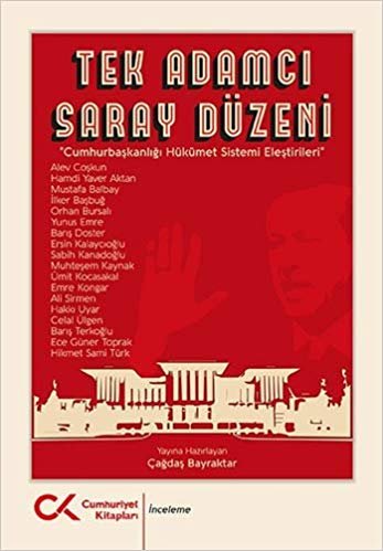 Tek Adamcı Saray Düzeni: Cumhurbaşkanlığı Hükümet Sistemi Eleştirileri indir