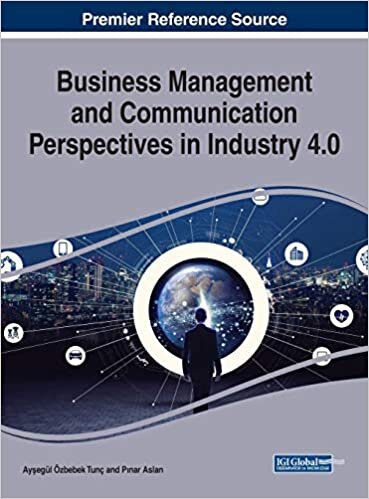 Business Management and Communication Perspectives in Industry 4.0 (Advances in Logistics, Operations, and Management Science)