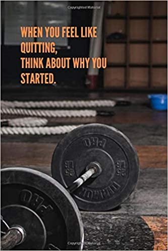 When You Feel Like Quitting, Think About Why You Started.: Workout Journal, Workout Log, Fitness Journal, Diary, Motivational Notebook (110 Pages, Blank, 6 x 9) indir