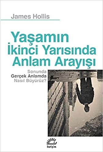 Yaşamın İkinci Yarısında Anlam Arayışı: Sonunda Gerçek Anlamda Nasıl Büyürüz?