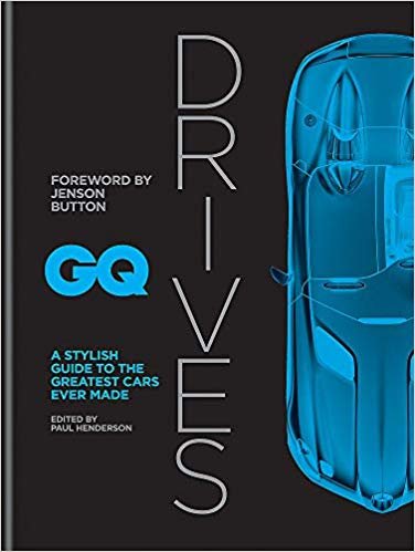 GQ Drives: A Stylish Guide to the Greatest Cars Ever Made indir