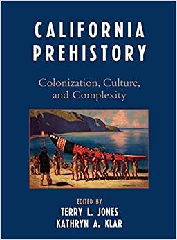 California Prehistory: Colonization, Culture, and Complexity