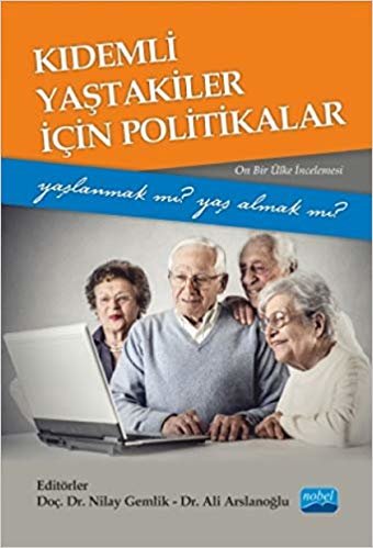 Kıdemli Yaştakiler İçin Politikalar: Yaşlanmak mı? Yaş Almak mı? - Onbir Ülke İncelemesi indir