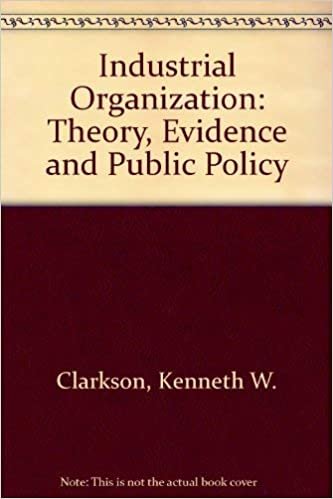 Industrial Organization: Theory, Evidence and Public Policy