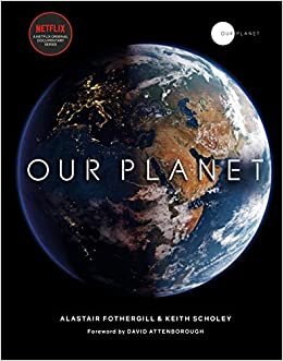 Our Planet: The official companion to the ground-breaking Netflix original Attenborough series with a special foreword by David Attenborough indir