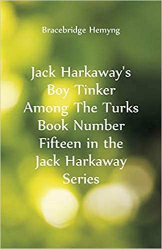 Jack Harkaway's Boy Tinker Among The Turks Book Number Fifteen in the Jack Harkaway Series indir