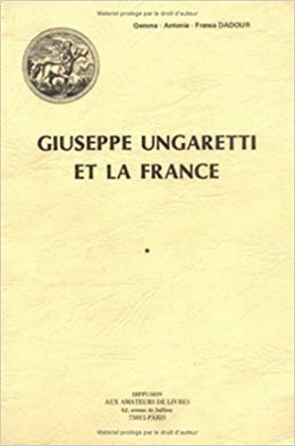 Giuseppe Ungaretti Et La France (Fonds Aux Amateurs De Livres): Tome 2