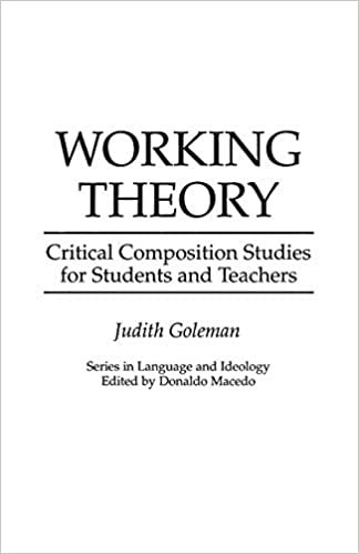 Working Theory: Critical Composition Studies for Students and Teachers (Series in Language & Ideology)