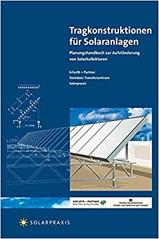 Tragkonstruktionen für Solaranlagen: Planungshandbuch zur Aufständerung von Solarkollektoren