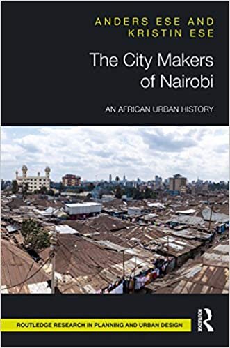 The City Makers of Nairobi: An African Urban History (Routledge Research in Planning)
