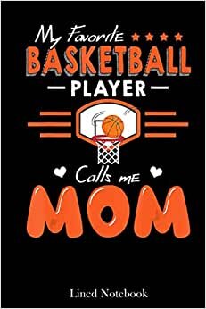 Womens My favorite Baseball Player calls me Mom Mother's Day lined notebook: Mother journal notebook, Mothers Day notebook for Mom, Funny Happy ... Mom Diary, lined notebook 120 pages 6x9in