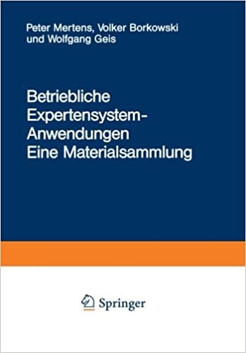 Betriebliche Expertensystem-Anwendungen: Eine Materialsammlung (Betriebs- und Wirtschaftsinformatik, Band 31)