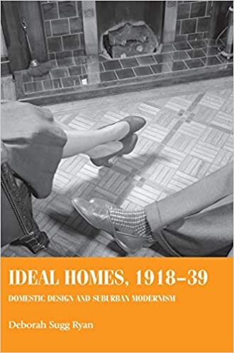 Ideal Homes, 1918-39: Domestic Design and Suburban Modernism (Studies in Design & Material Culture)