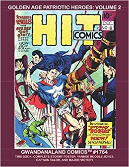 Golden Age Patriotic Heroes: Volume 2: Gwandanaland Comics #1764 -- Starring Stormy Foster, Yankee Doodle Jones, Captain Valor & Major Victory!