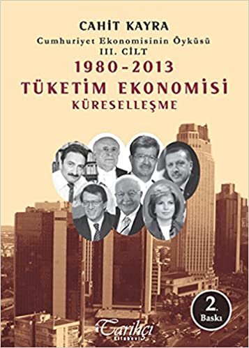 1980 - 2013 Tüketim Ekonomisi Küreselleşme: Cumhuriyet Ekonomisinin Öyküsü 3. Cilt