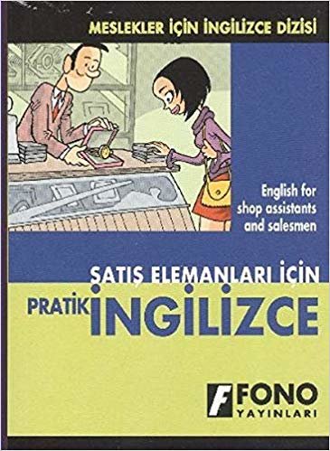 Satış Elemanları İçin Pratik İngilizce: Meslekler İçin İngilizce Dizisi English for shop assistants and salesmen