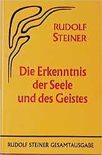 Die Erkenntnis der Seele und des Geistes: Fünfzehn öffentliche Vorträge, Berlin und München 1907/1908 (Rudolf Steiner Gesamtausgabe / Schriften und Vorträge)