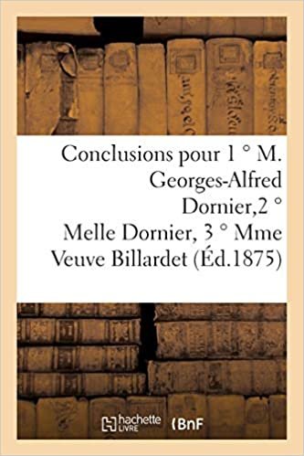 Conclusions pour 1 ° M. Georges-Alfred Dornier, 2 ° Melle Dornier, 3 ° Mme Veuve Billardet (Sciences Sociales)