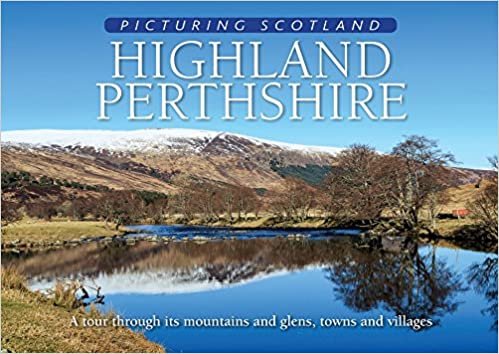 Highland Perthshire: Picturing Scotland: A tour through its mountains and glens, towns and villages indir