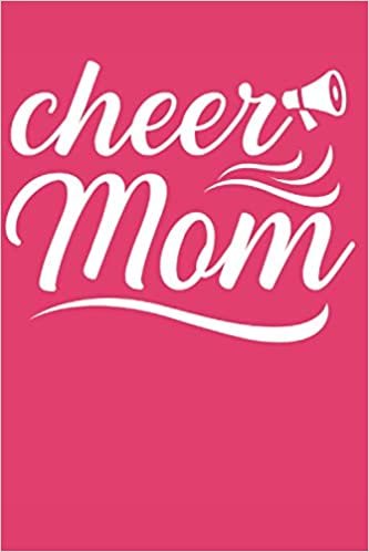 Cheer Mom: Journal / Notebook / Diary, 120 Blank Lined Pages, 6 x 9 inches, Glossy Finish Cover, Great Gift For Kids And Adults