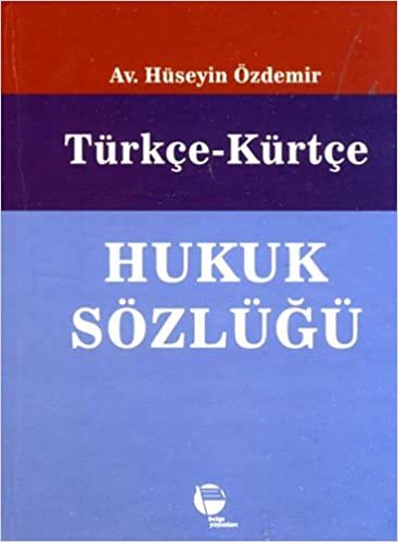 TÜRKÇE-KÜRTÇE HUKUK SÖZLÜĞÜ