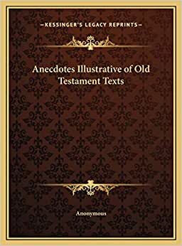Anecdotes Illustrative of Old Testament Texts