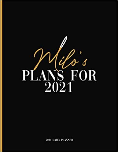 Milo's Plans For 2021: Daily Planner 2021, January 2021 to December 2021 Daily Planner and To do List, Dated One Year Daily Planner and Agenda ... Personalized Planner for Friends and Family