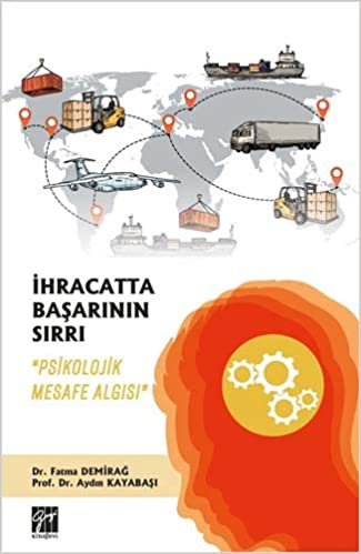 İhracatta Başarının Sırrı: 'Psikolojik Mesafe Algısı'